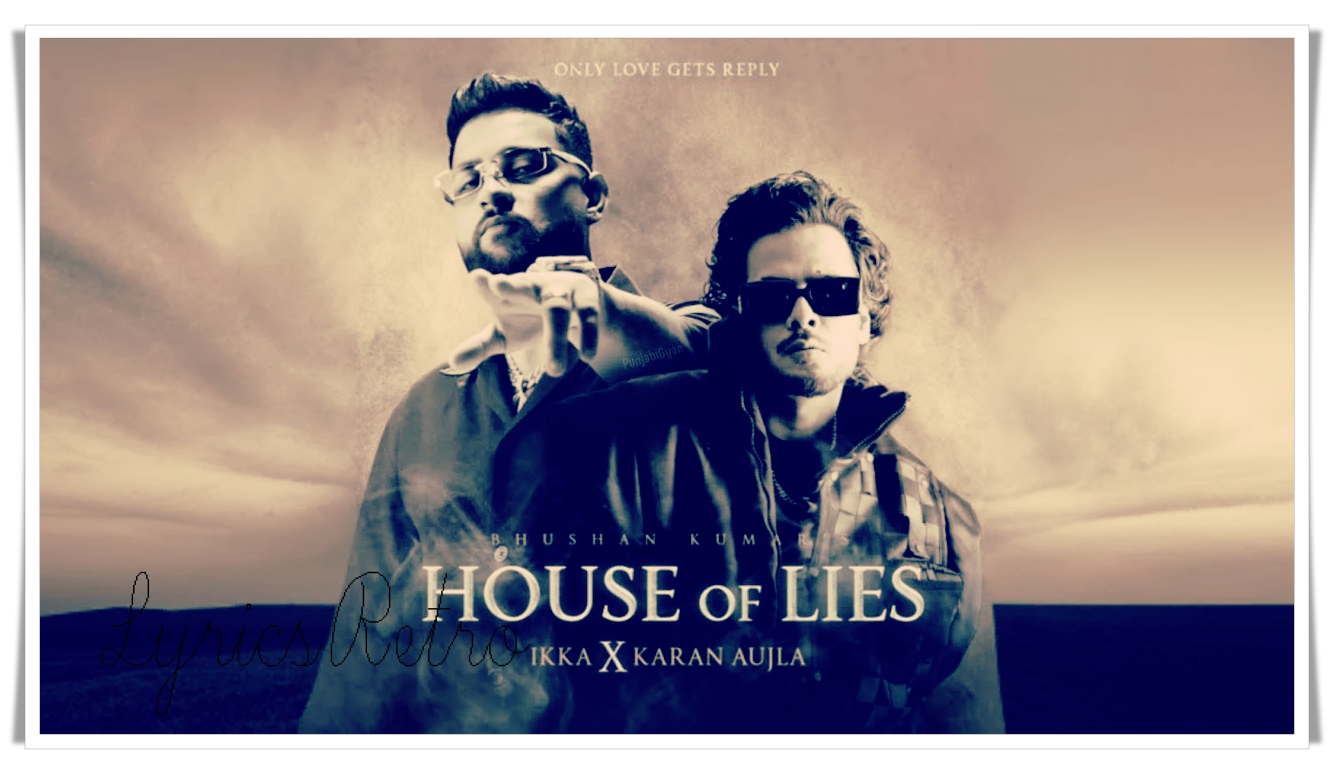 House Of Lies Ikka, Karan AUjla Lyrics