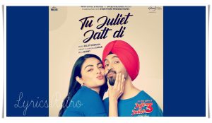 Tu Juliet Jatt Di Lyrics